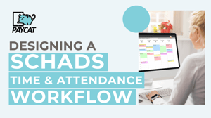 designing a schads time and attendance workflow